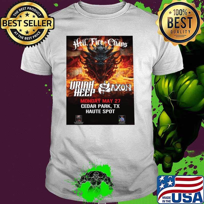 Hell Fire And Chaos The Best Of British Rock And Metal Of The Mighty Saxon And Uriah Heep On May 27th At Haute Spot shirt