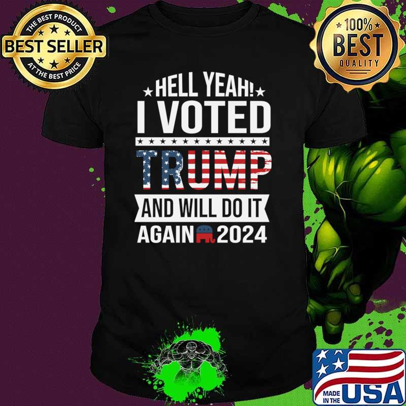 Hell yeah I voted trump and will do it again 2024 usa flag T-Shirt Unisex Hell yeah I voted trump and will do it again 2024 usa flag T-Shirt Unisex