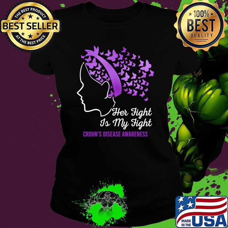 Her Fight Is My Fight Crohn's Disease Awareness Butterflies Purple Ribbon T-Shirt Ladies tee Her Fight Is My Fight Crohn's Disease Awareness Butterflies Purple Ribbon T-Shirt Ladies tee
