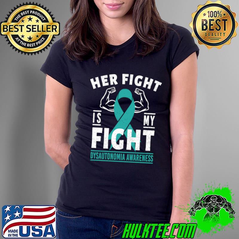Her Fight Is My Fight Dysautonomia Ribbon Support T-Shirt