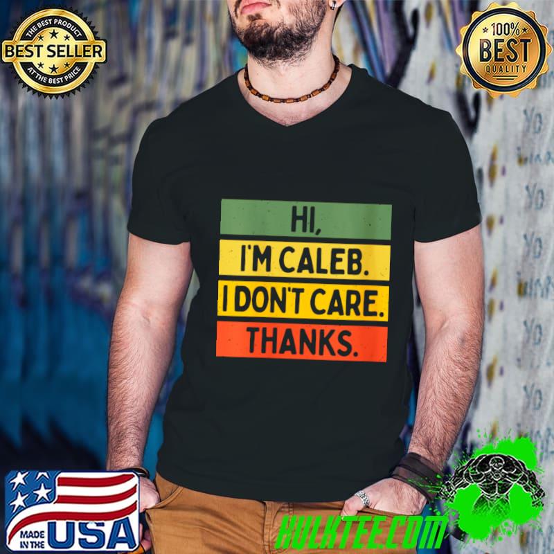Hi I'm Caleb I don't care Thanks retro T-Shirt Hi I'm Caleb I don't care Thanks retro T-Shirt