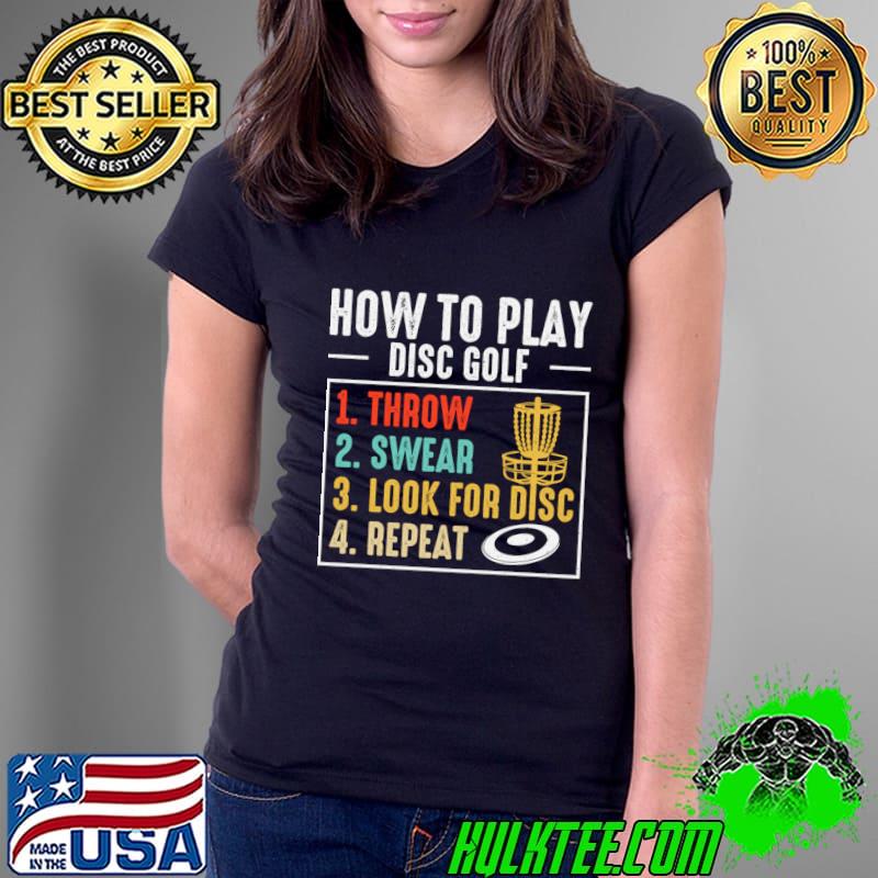 How To Play Disc Golf Throw Swear Look For Disc Repeat Quotes Retro T-Shirt