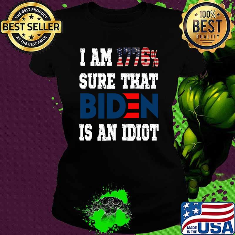 I am 1776 Percent sure that Biden is an idiot usa flag election 2024 T-Shirt