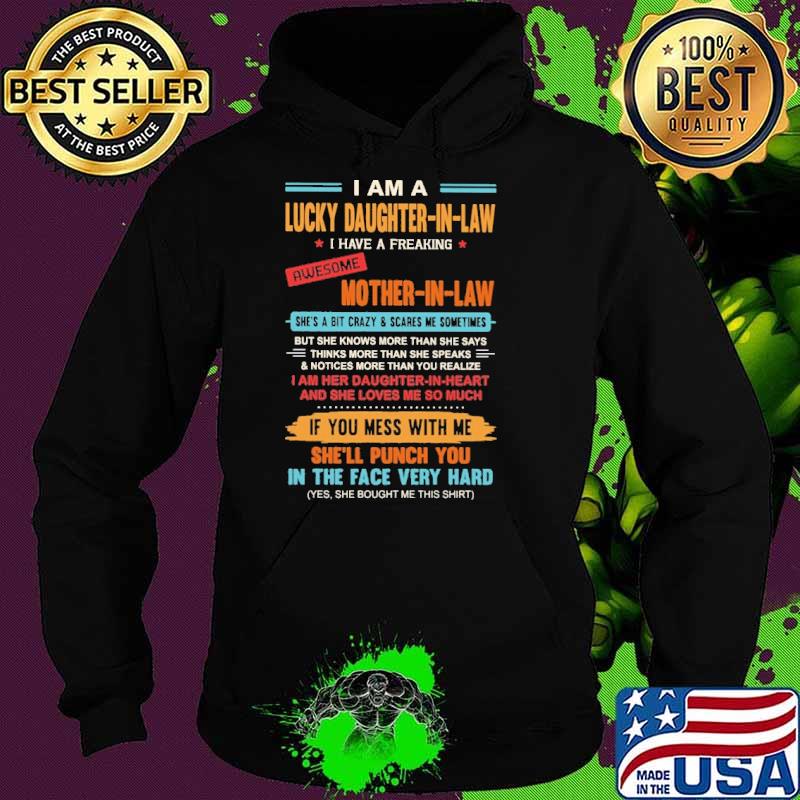 I Am A Lucky Daughter-In-Law If You Mess With Me She'll Punch You s Hoodie I Am A Lucky Daughter-In-Law If You Mess With Me She'll Punch You s Hoodie