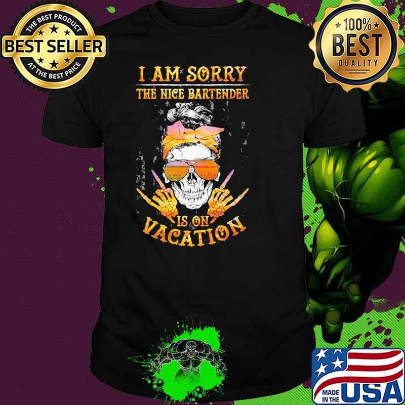 I am sorry the nice bartender is on vacation skull usa flag s Unisex I am sorry the nice bartender is on vacation skull usa flag s Unisex