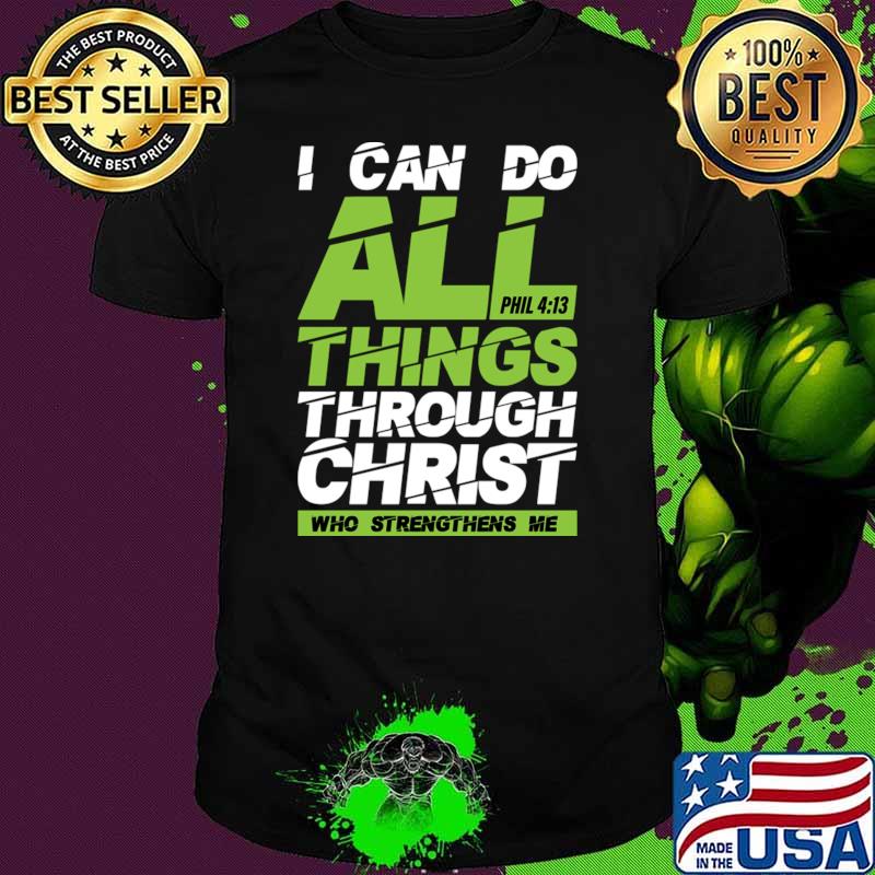 I can do all things through Christ, Philippians 413 bible verse T-Shirt