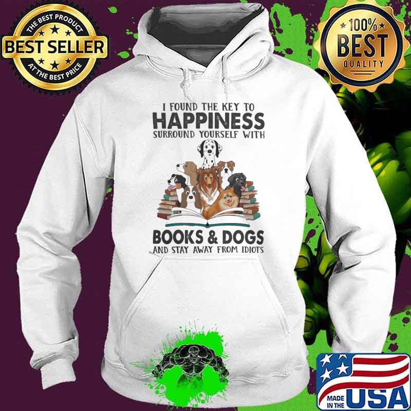I Found The Key To Happiness Surround Yourself With Book And Dogs s Hoodie I Found The Key To Happiness Surround Yourself With Book And Dogs s Hoodie