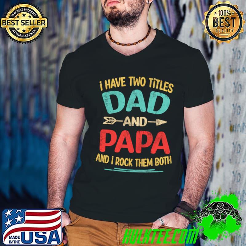 I Have Two Tittle Dad And Papa Rock Them Both Retro T-Shirt