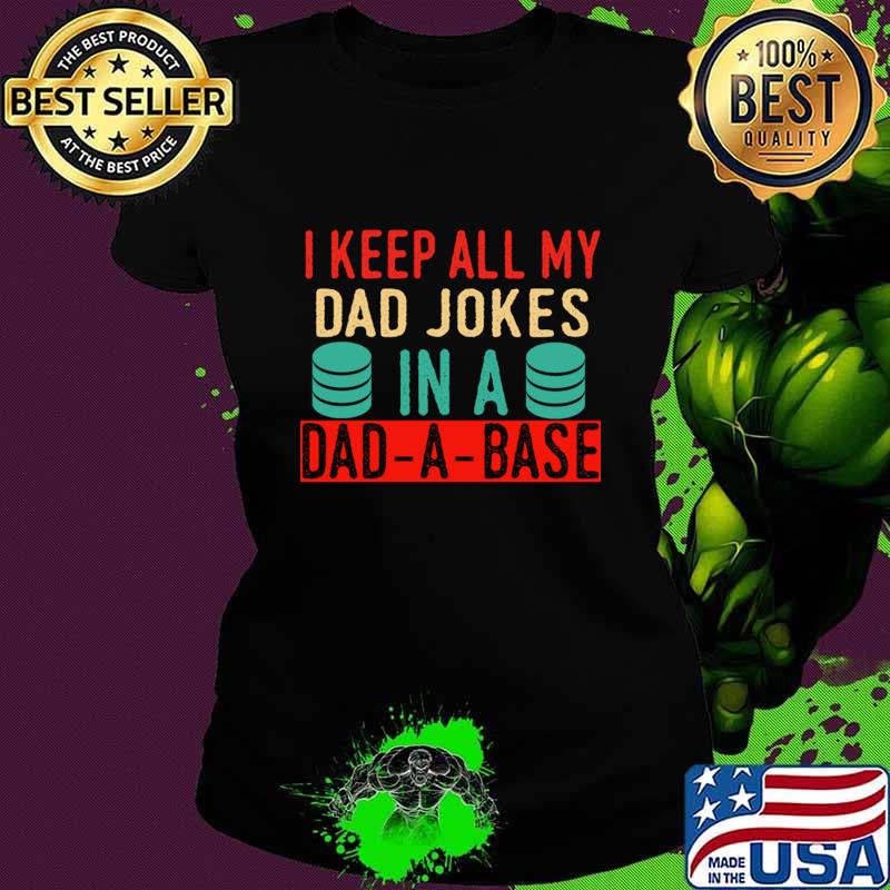I Keep All My Dad Jokes In A Dad A Base Vintage Father Papa T-Shirt