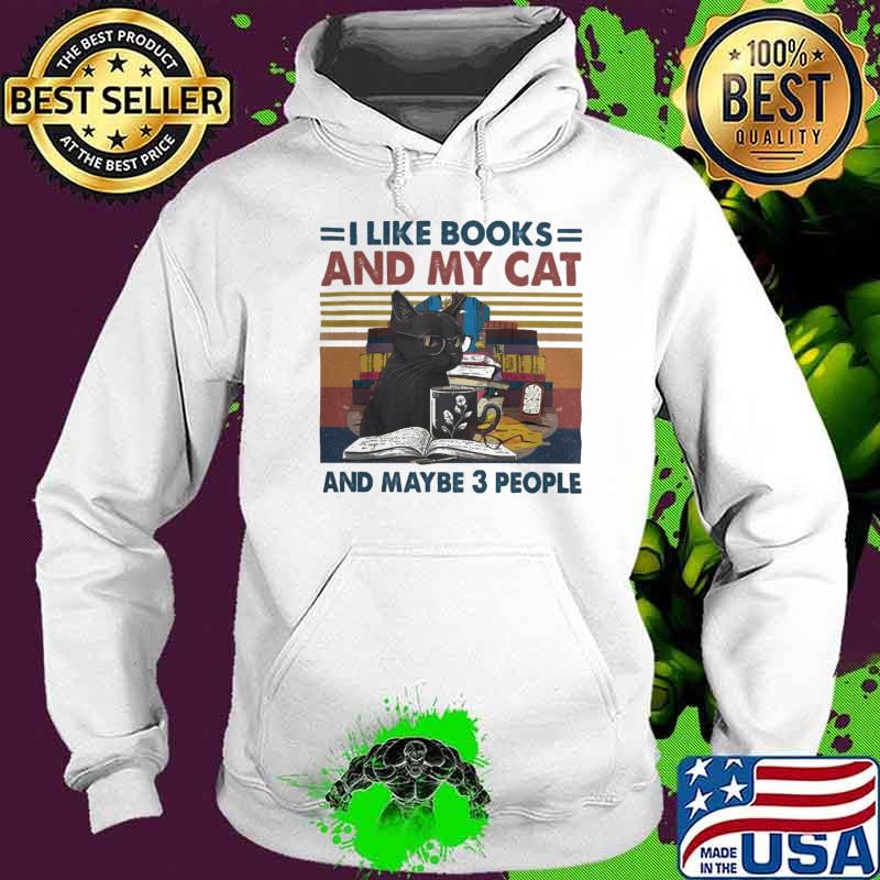 I Like Books And My Cat And Maybe 3 People Vintage s Hoodie I Like Books And My Cat And Maybe 3 People Vintage s Hoodie