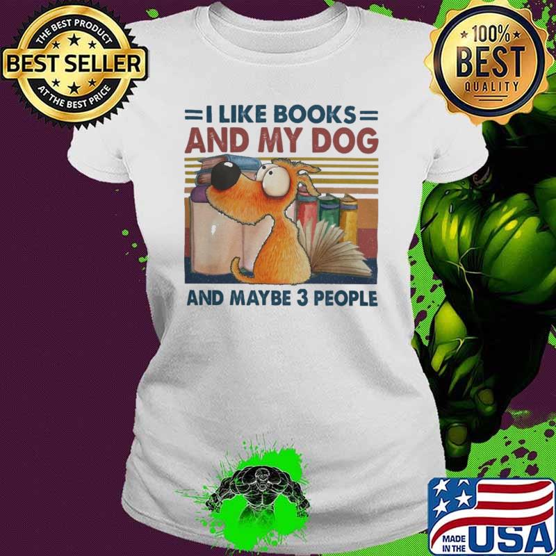 I Like Books And My Dog And Maybe 3 People Vintage shirt