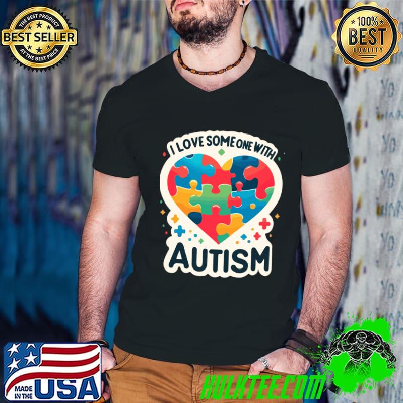 I Love Someone with Autism Awareness T-Shirt I Love Someone with Autism Awareness T-Shirt