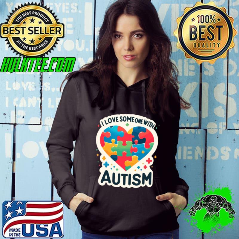 I Love Someone with Autism Awareness T-Shirt Hoodie I Love Someone with Autism Awareness T-Shirt Hoodie
