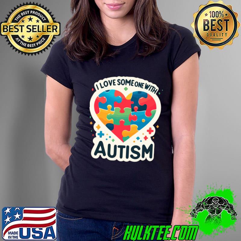 I Love Someone with Autism Awareness T-Shirt Ladies Tee I Love Someone with Autism Awareness T-Shirt Ladies Tee
