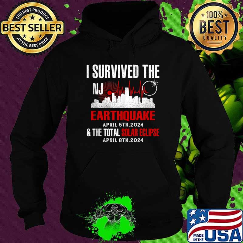 I Survived The NJ Earthquake and the Total Solar Eclipse T-Shirt Hoodie I Survived The NJ Earthquake and the Total Solar Eclipse T-Shirt Hoodie