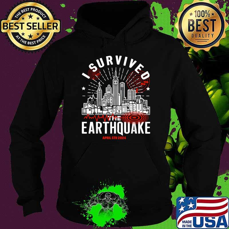 I survived the NYC Earthquake city April 5th 2024 T-Shirt Hoodie I survived the NYC Earthquake city April 5th 2024 T-Shirt Hoodie