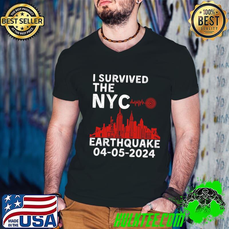 I Survived The NYC Earthquake Earthquake April 5th 2024 T-Shirt