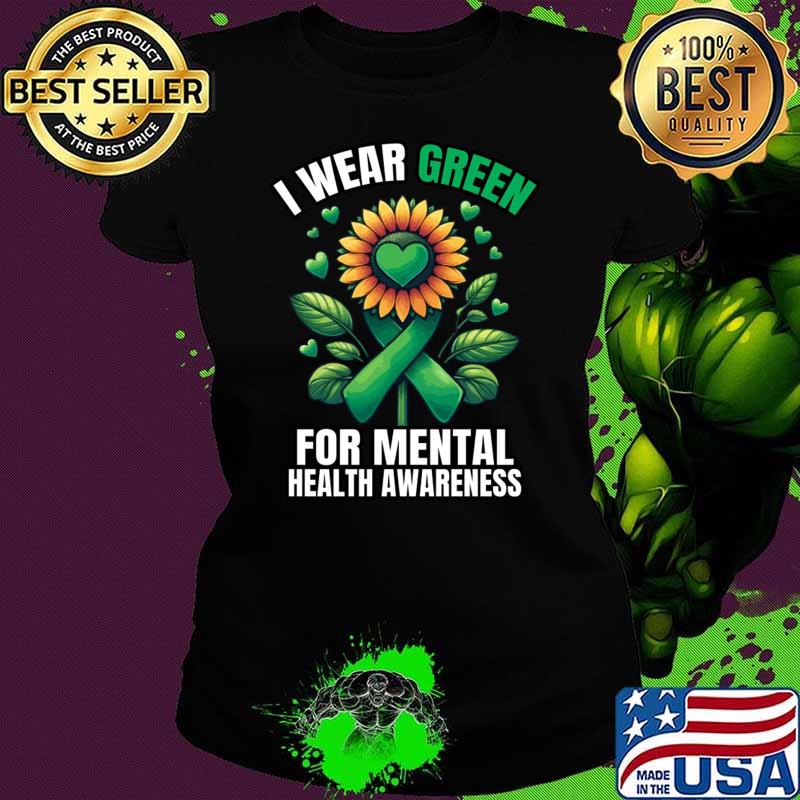 I Wear Green For Mental Health Awareness Month Sunflower And Hearts T-Shirt