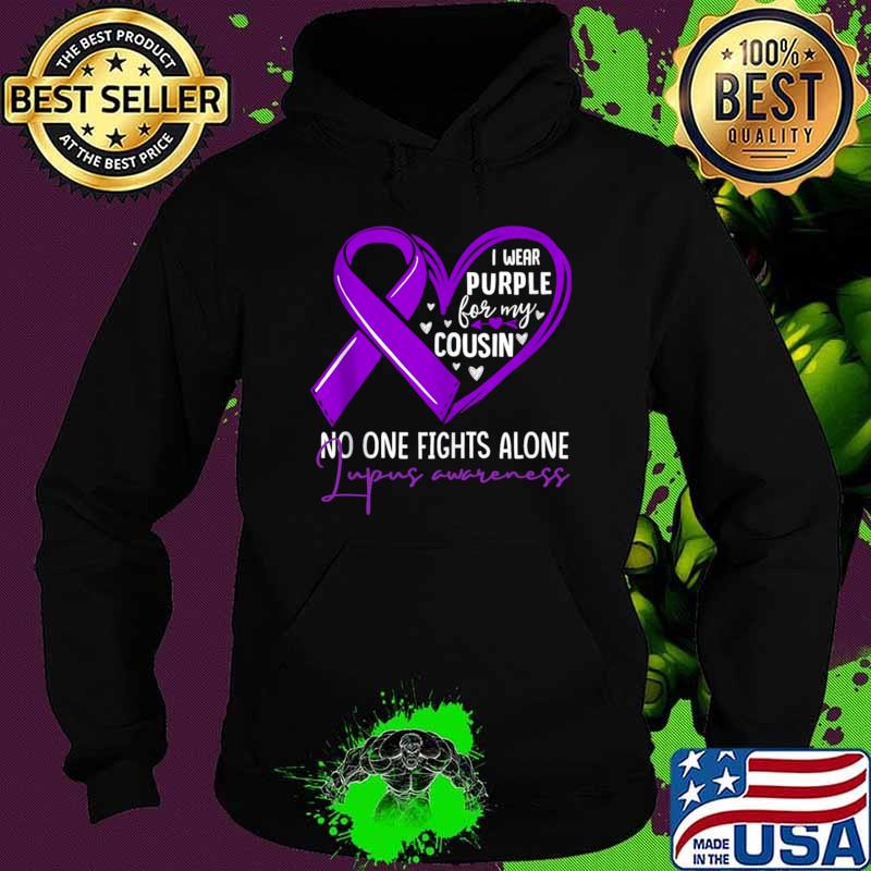 I wear purple for my cousin lupus awareness T-Shirt Hoodie I wear purple for my cousin lupus awareness T-Shirt Hoodie