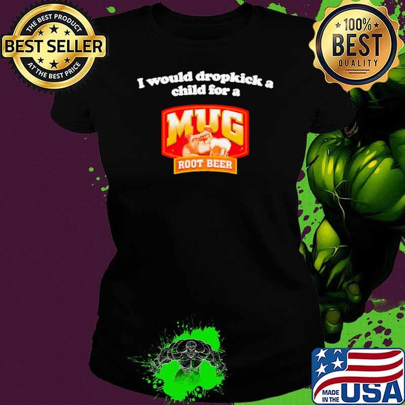 I would dropkick a child for a Root Beer shirt