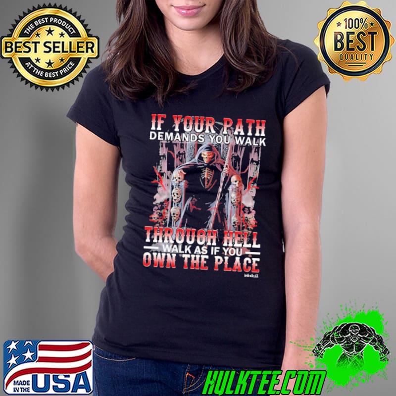 If Your Path Demands You Walk Skull shirt