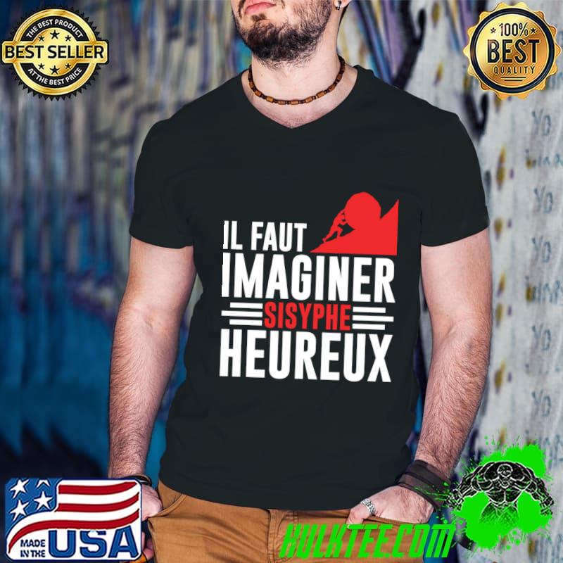 Il Faut Imaginer Sisyphe Heureux T-Shirt