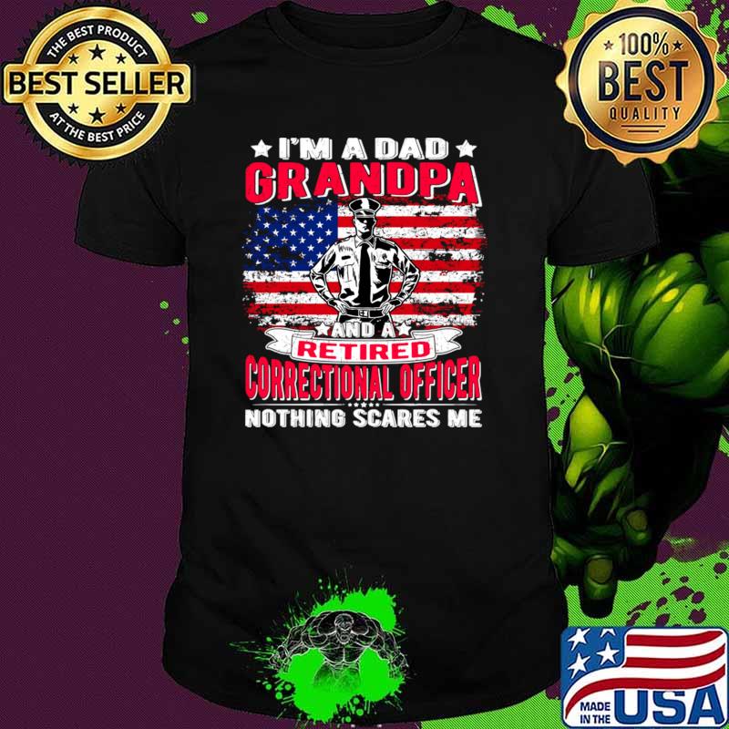 I'm A Dad Grandpa Retired Correctional Officer Nothing Scares Usa Flag T-Shirt Unisex I'm A Dad Grandpa Retired Correctional Officer Nothing Scares Usa Flag T-Shirt Unisex