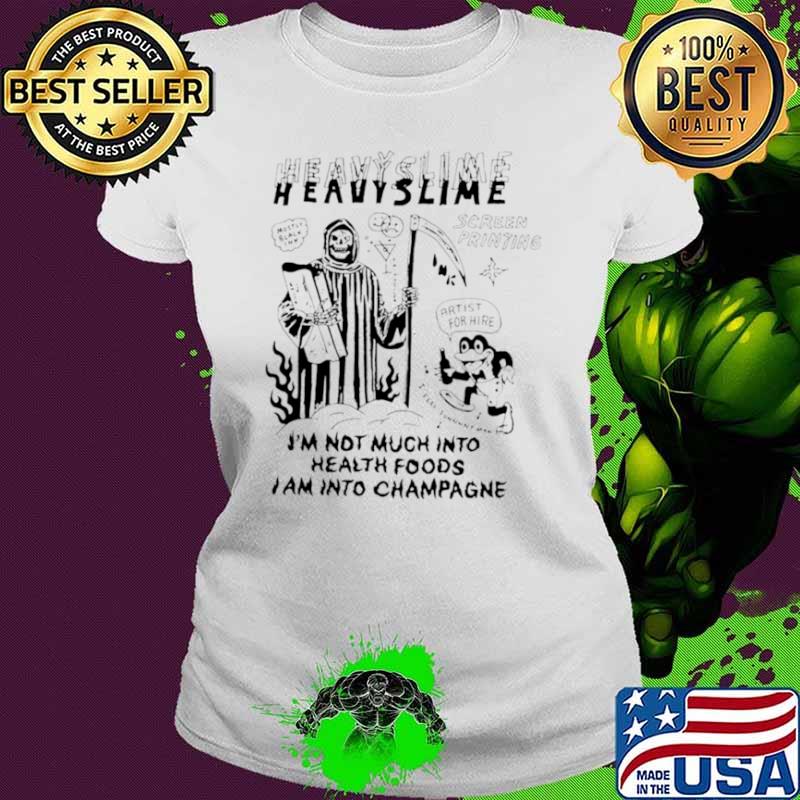 I’m not much into health foods I am into champagne shirt