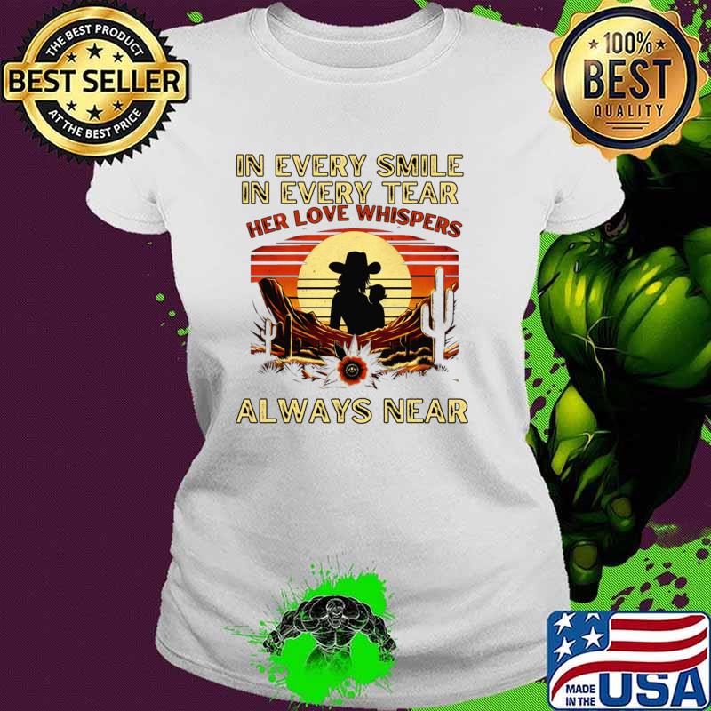 In Every Smile In Every Tear Always Near Vintage Maternal Whispers T-Shirt