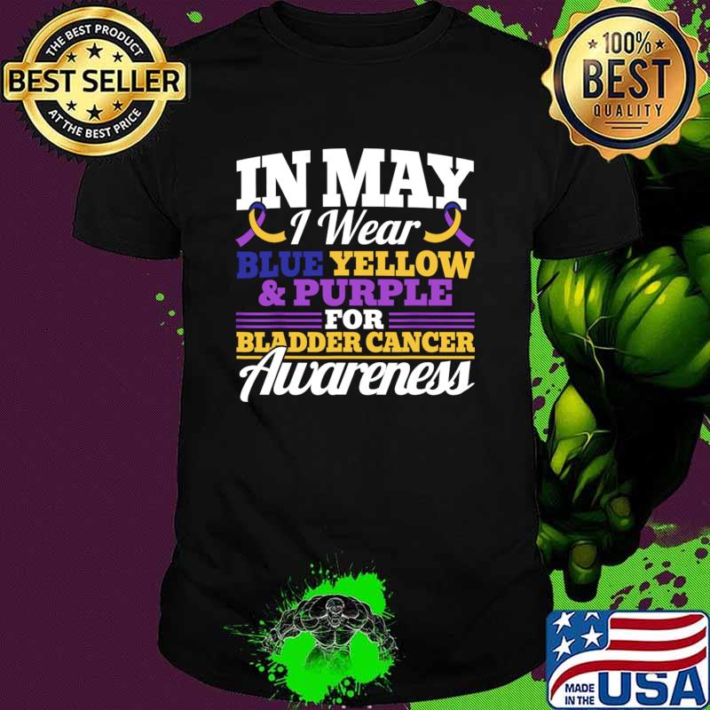 In May I Wear Blue Yellow Purple For Bladder Cancer Awarenes T-Shirt