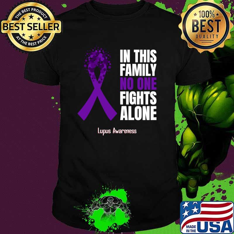 In This Family No One Fights Alone Lupus Awareness Purple Ribbon T-Shirt Unisex In This Family No One Fights Alone Lupus Awareness Purple Ribbon T-Shirt Unisex