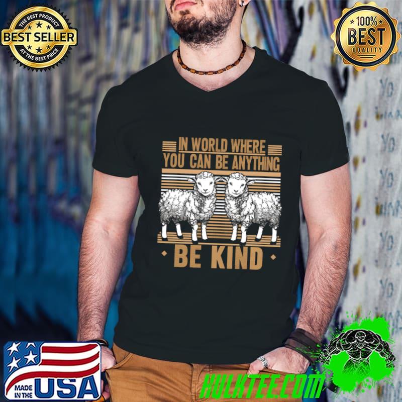 In World Where You Can Be Anything Be Kind Sheep Vintage T-Shirt