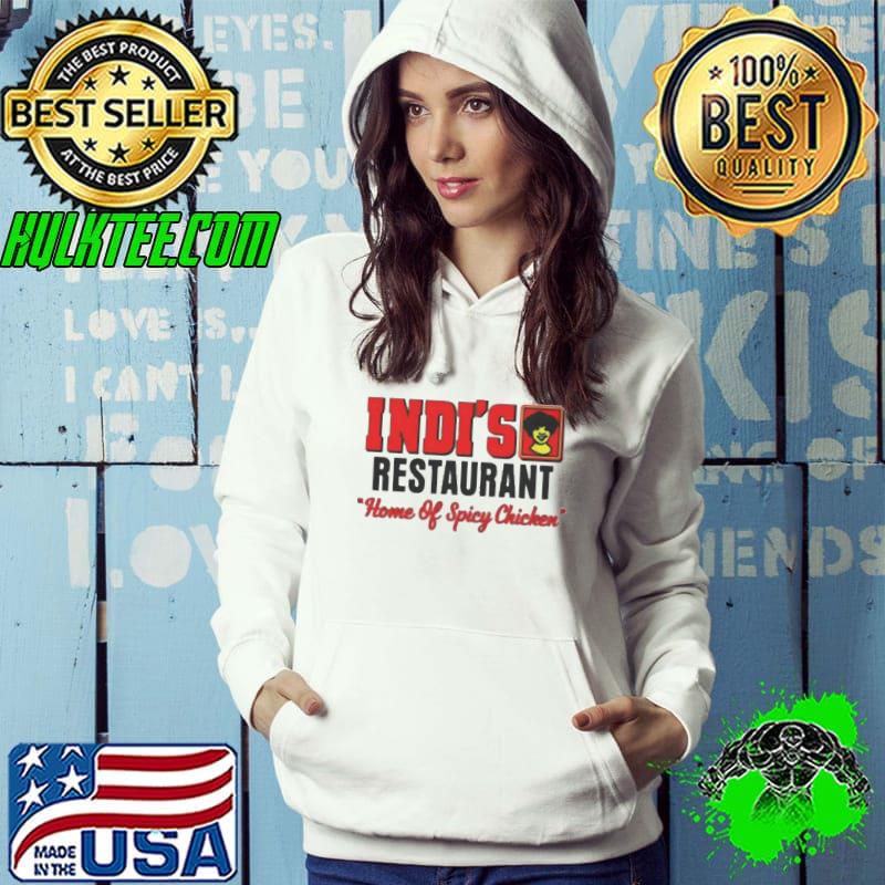 Indi’s Restaurant Home Of Spicy Chicken Shirt Hoodie Indi’s Restaurant Home Of Spicy Chicken Shirt Hoodie