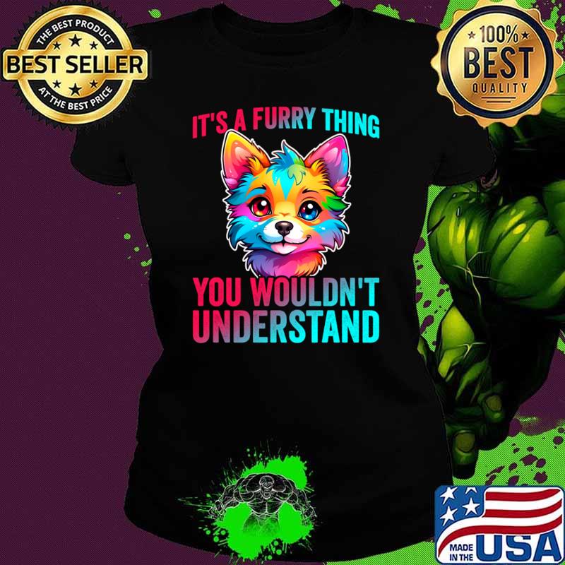 It's A Furry Thing You Wouldn't Understand Fandom Cute Fursona Anthro Art T-Shirt