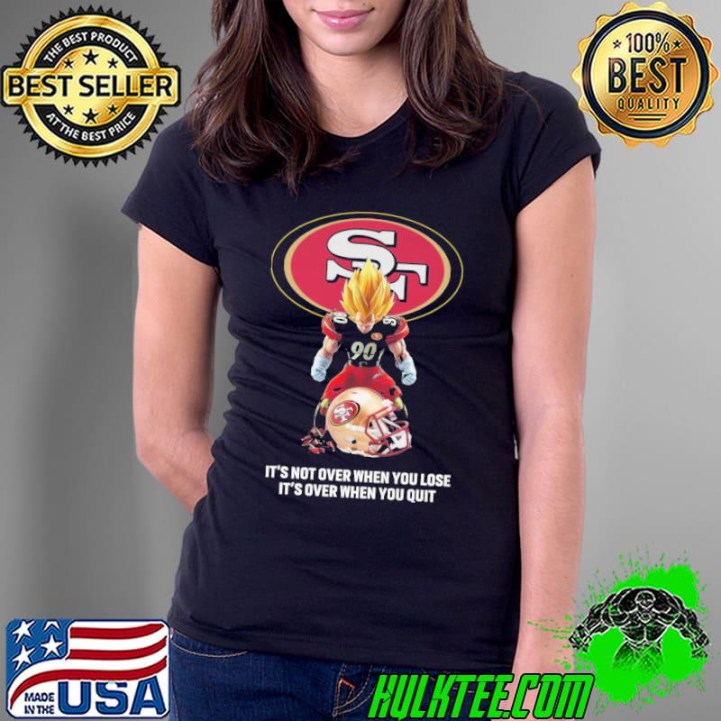 It's not over when you lose over when you quit Dragonball San Francisco s Ladies Tee It's not over when you lose over when you quit Dragonball San Francisco s Ladies Tee