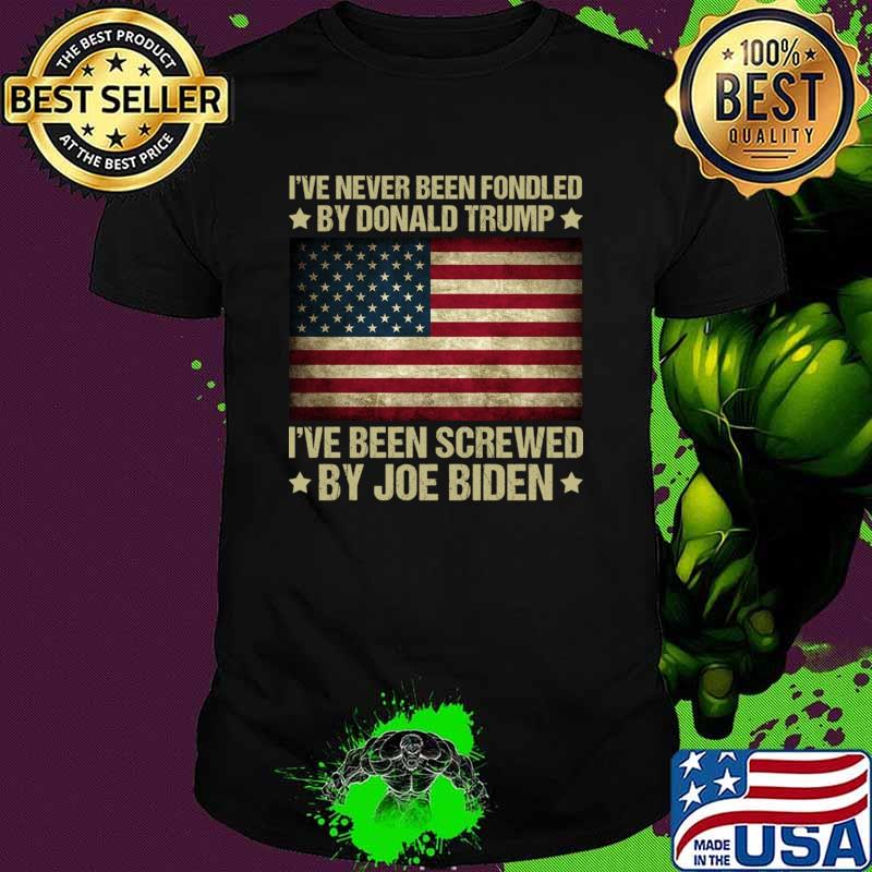 I’ve Never Been Fondled By Donald Trump But Screwed By Biden American Flag T-Shirt
