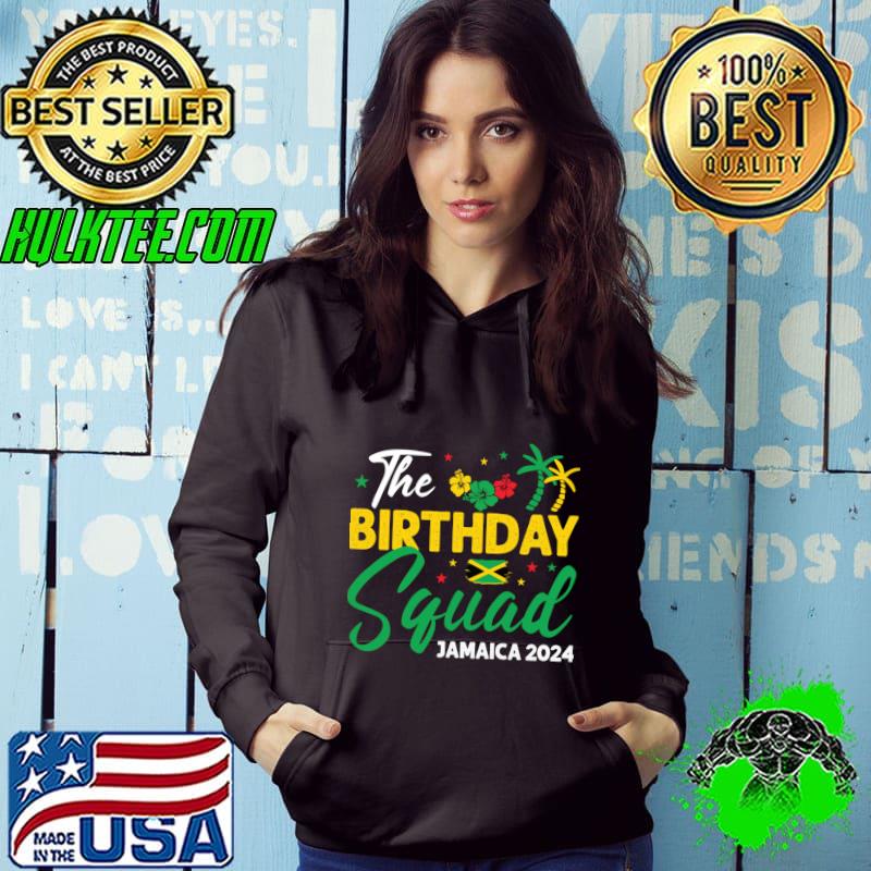Jamaica Squad Vacation Jamaica Bday Queen The Birthday Squad 2024 T-Shirt Hoodie Jamaica Squad Vacation Jamaica Bday Queen The Birthday Squad 2024 T-Shirt Hoodie