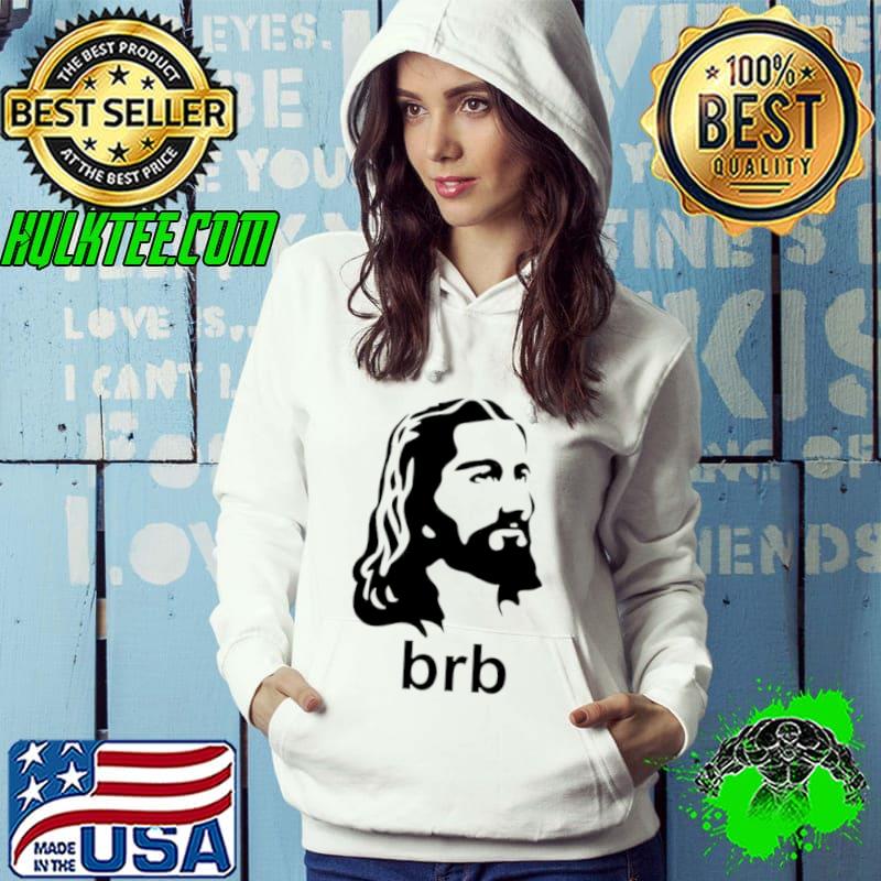 Jesus BRB Shirt