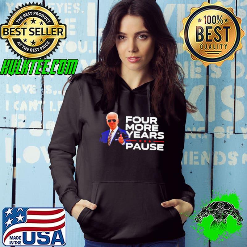 Joe Biden four more years pause s Hoodie Joe Biden four more years pause s Hoodie