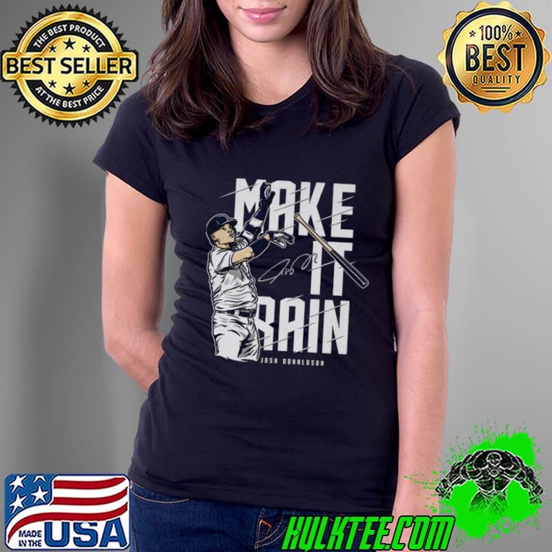 Josh Donaldson American former professional baseball third baseman New York Y Make It Rain T-Shirt