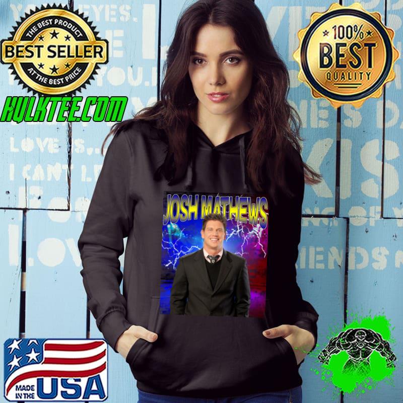 JOSH MATHEWS American professional wrestling producer T-Shirt Hoodie JOSH MATHEWS American professional wrestling producer T-Shirt Hoodie
