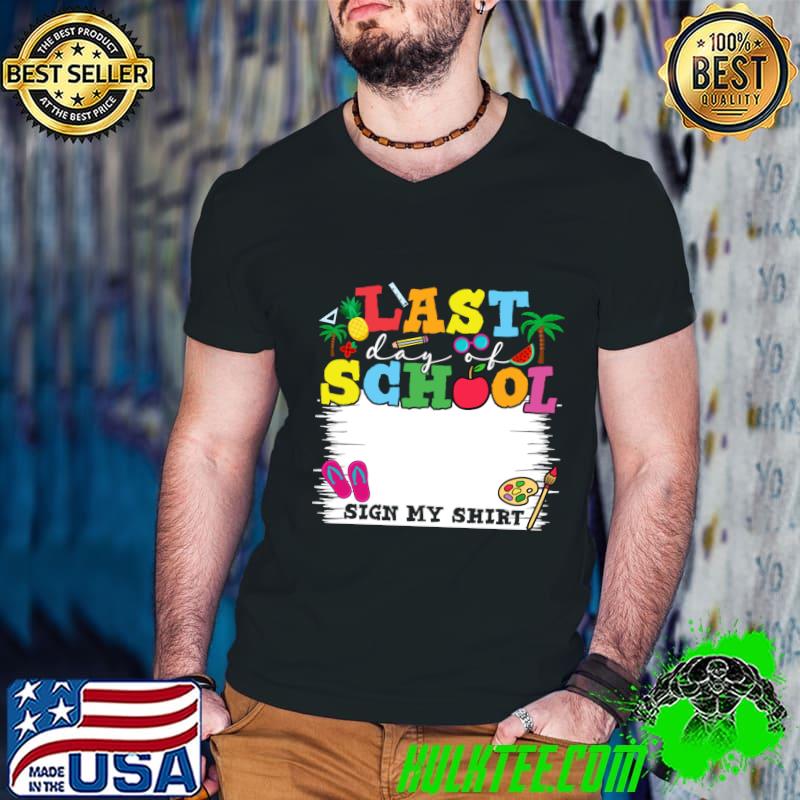 Last Day Of School Sign My Art T-Shirt
