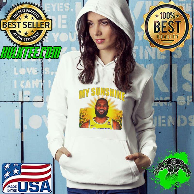 LeBron James Los Angeles Lakers my sunshine s Hoodie LeBron James Los Angeles Lakers my sunshine s Hoodie