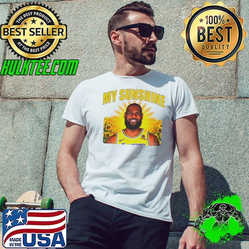 LeBron James Los Angeles Lakers my sunshine shirt