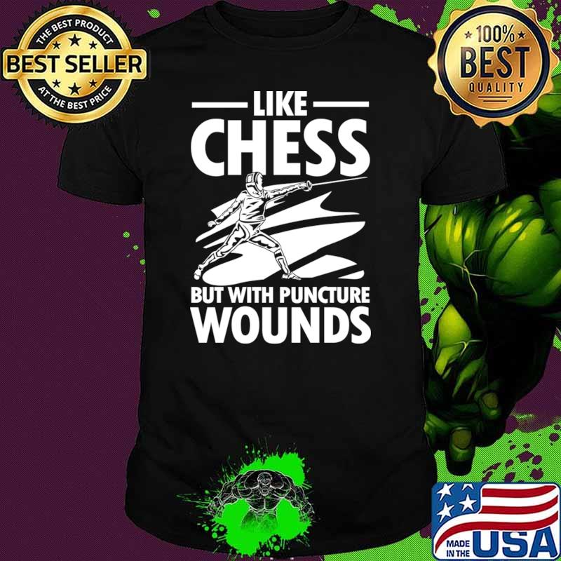 Like Chess But With Puncture Wounds T-Shirt