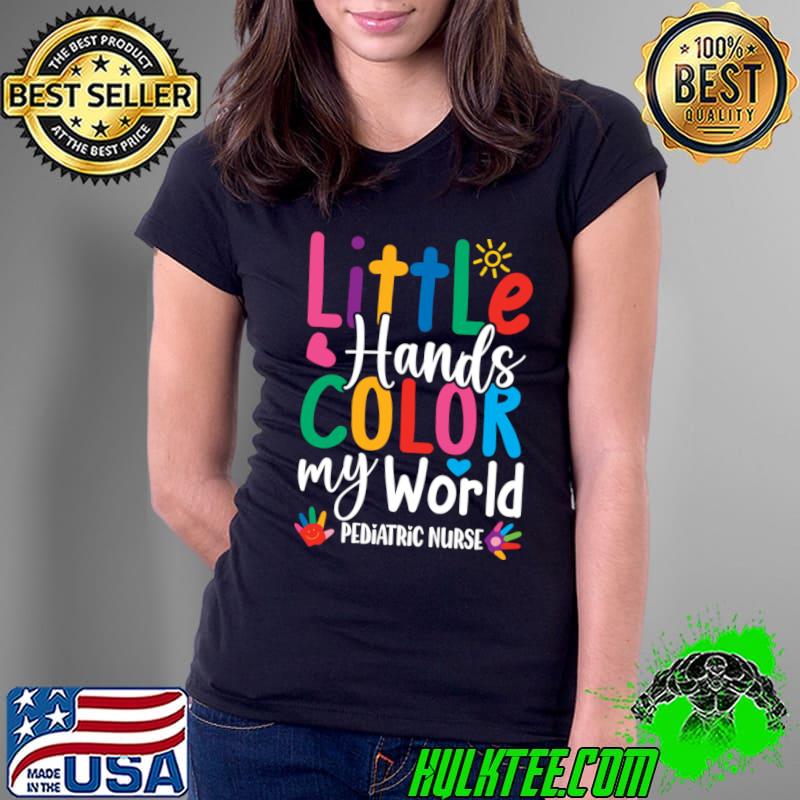 Little Hands Color My World Nurse T-Shirt