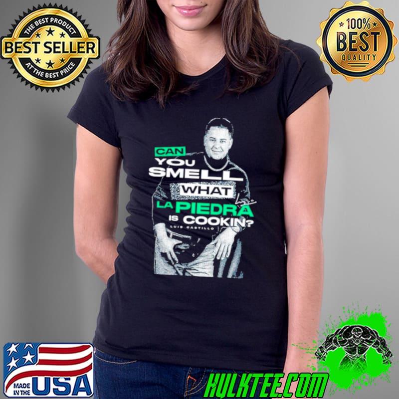 Luis Castillo Can you smell what LA piedra is cookin s Ladies Tee Luis Castillo Can you smell what LA piedra is cookin s Ladies Tee