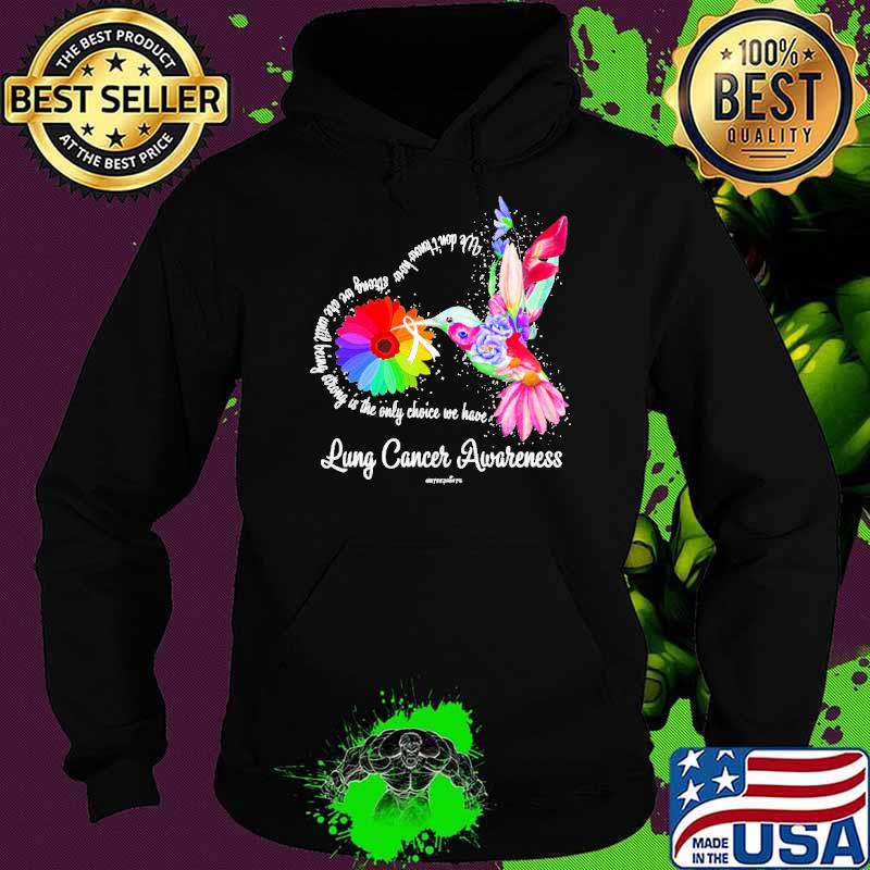Lung cancer awareness daisy bird only choice we have s Hoodie Lung cancer awareness daisy bird only choice we have s Hoodie