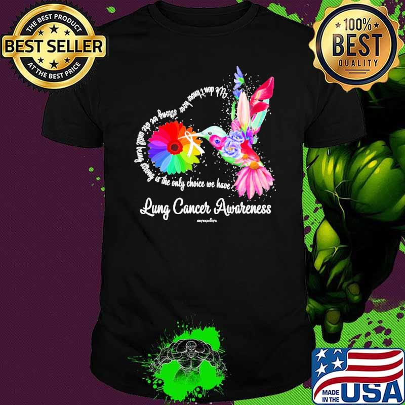 Lung cancer awareness daisy bird only choice we have s Unisex Lung cancer awareness daisy bird only choice we have s Unisex
