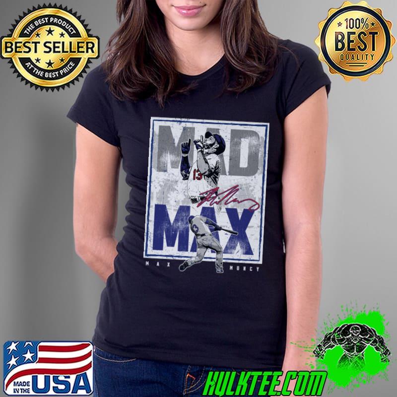 Max Muncy American professional baseball third baseman Los Angeles D Mad Max T-Shirt Ladies Tee Max Muncy American professional baseball third baseman Los Angeles D Mad Max T-Shirt Ladies Tee